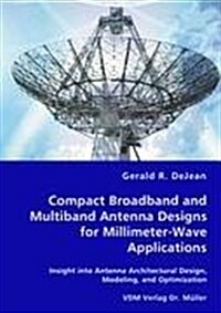 Compact Broadband and Multiband Antenna Designs for Millimeter-Wave Applications (Paperback)