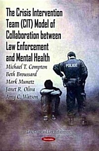 Crisis Intervention Team (Cit) Model of Collaboration Between Law Enforcement & Mental Health (Paperback, UK)