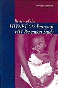 Review of the Hivnet 012 Perinatal HIV Prevention Study (Paperback)