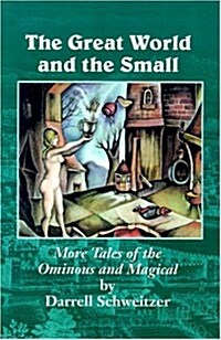 The Great World and the Small: More Tales of the Ominous and Magical (Hardcover)