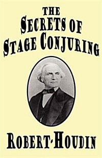 The Secrets of Stage Conjuring (Hardcover)