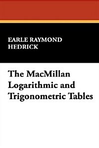 The MacMillan Logarithmic and Trigonometric Tables (Paperback)