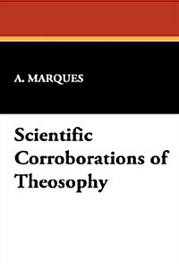 Scientific Corroborations of Theosophy (Hardcover)