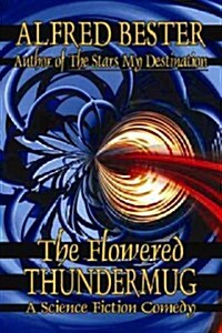 The Flowered Thundermug: A Science Fiction Comedy (Paperback)