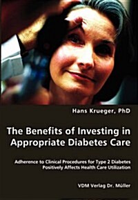 The Benefits of Investing in Appropriate Diabetes Care (Paperback)