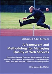 A Framework and Methodology for Managing Quality of Web Services (Paperback)