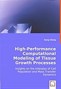 High-Performance Computational Modeling of Tissue Growth Processes (Paperback)