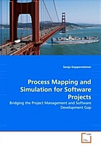 Process Mapping and Simulation for Software Projects (Paperback)