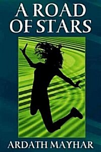 A Road of Stars: A Fantasy of Life, Death, Love, and Art (Paperback)