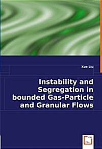 Instability and Segregation in bounded Gas-Particle and Granular Flows (Paperback)