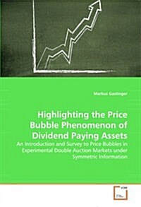 Highlighting the Price Bubble Phenomenon of Dividend Paying Assets (Paperback)