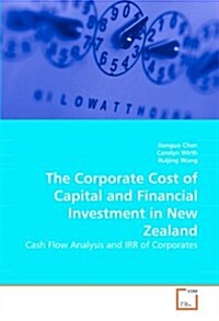 The Corporate Cost of Capital and Financial Investment in New Zealand (Paperback)