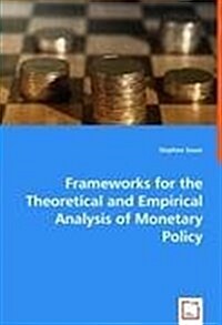 Frameworks for the Theoretical and Empirical Analysis of Monetary Policy (Paperback)