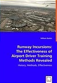 Runway Incursions: The Effectiveness of Airport Driver Training Methods Revealed (Paperback)