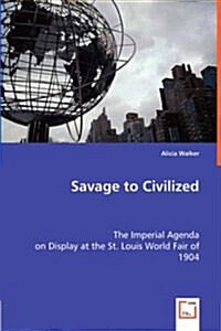 Savage to Civilized (Paperback)