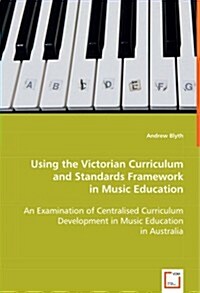 Using the Victorian Curriculum and Standards Framework in Music Education (Paperback)