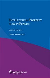 Intellectual Property Law in France, 2nd Edition (Paperback, 2, Revised)