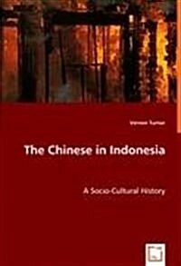 The Chinese in Indonesia - A Socio-Cultural History (Paperback)