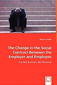 The Change in the Social Contract Between the Employer and Employee (Paperback)