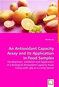 An Antioxidant Capacity Assay and Its Application in Food Samples (Paperback)