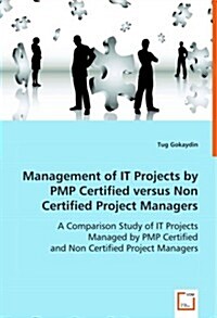 Management of #it Projects by Pmp Certified Versus Non Certified Project Managers (Paperback)