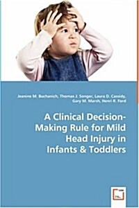 A Clinical Decision-making Rule for Mild Head Injury in (Paperback)