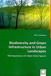 Biodiversity and Green Infrastructure in Urban Landscapes (Paperback)