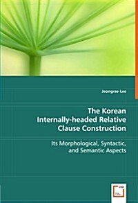 The Korean Internally-Headed Relative Clause Construction (Paperback)