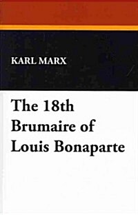 The 18th Brumaire of Louis Bonaparte (Paperback)