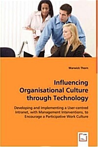 Influencing Organisational Culture Through Technology (Paperback)