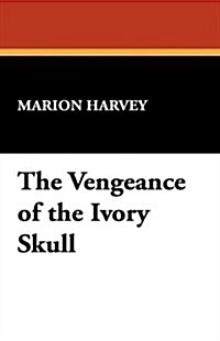 The Vengeance of the Ivory Skull (Hardcover)