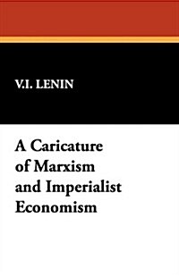 A Caricature of Marxism and Imperialist Economism (Paperback)