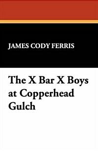 The X Bar X Boys at Copperhead Gulch (Paperback)