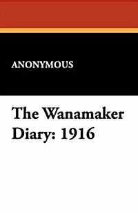 The Wanamaker Diary: 1916 (Paperback)