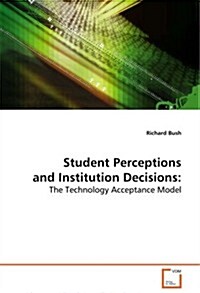 Student Perceptions and Institution Decisions (Paperback)