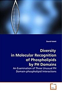 Diversity in Molecular Recognition of Phospholipids by Ph Domains (Paperback)