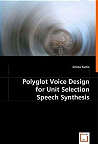 Polyglot Voice Design for Unit Selection Speech Synthesis (Paperback)