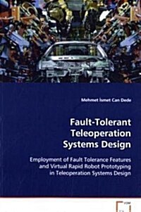 Fault-tolerant Teleoperation Systems Design (Paperback)