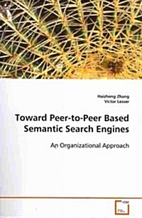 Toward Peer-to-Peer Based Semantic Search Engines (Paperback)