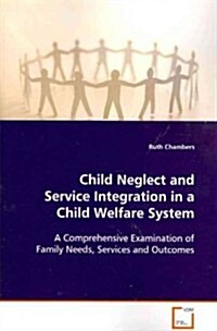 Child Neglect and Service Integration in a Child Welfare System (Paperback)