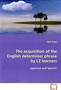 The Acquisition of the English Determiner Phrase by L2 Learners (Paperback)