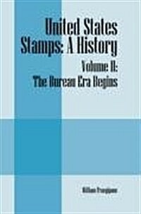 United States Stamps: A History - Volume II: The Bureau Era Begins (Paperback)