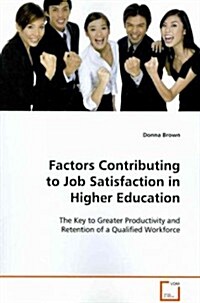 Factors Contributing to Job Satisfaction in Higher Education (Paperback)