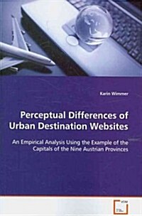 Perceptual Differences of Urban Destination Websites (Paperback)