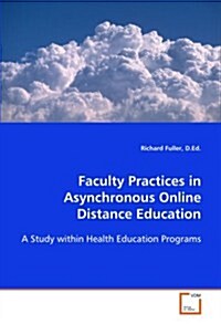Faculty Practices in Asynchronous Online Distance Education (Paperback)