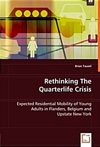 Rethinking the Quarterlife Crisis - Expected Residential Mobility of Young Adults in Flanders, Belgium and Upstate New York (Paperback)