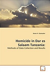 Homicide in Dar Es Salaam Tanzania (Paperback)