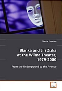 Blanka and Jiri Zizka at the Wilma Theater, 1979 - 2000 (Paperback)