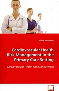 Cardiovascular Health Risk Management in the Primary Care Setting (Paperback)