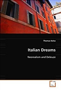 Italian Dreams: Neorealism and Deleuze (Paperback)